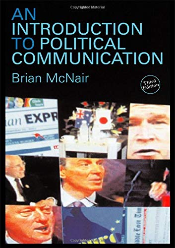 An Introduction to Political Communication (Communication and Society, Band 5) Media & Communication