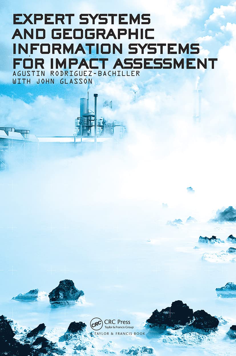 Expert Systems and Geographic Information Systems for Impact Assessment Business & Technology