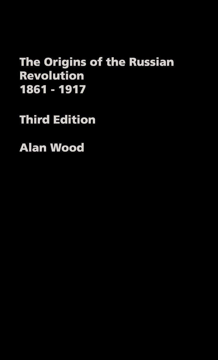 The Origins of the Russian Revolution, 1861-1917 Social Sciences