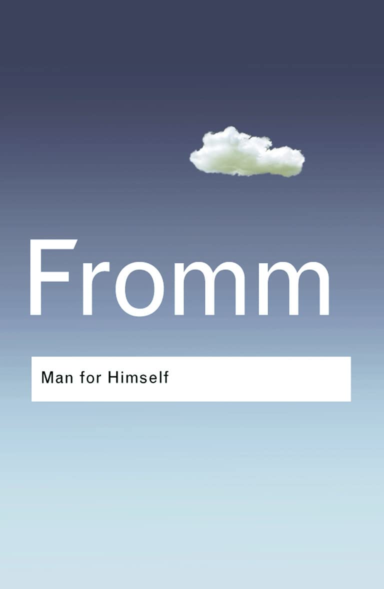 Man for Himself: An Inquiry into the Psychology of Ethics (Routledge Classics) Philosophy