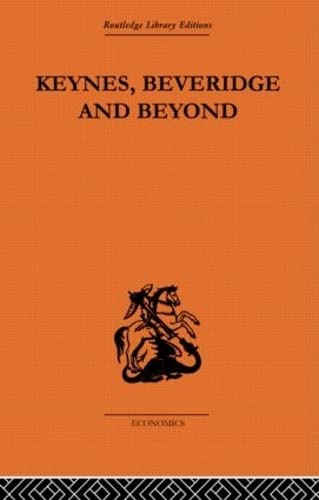 Keynes, Beveridge and Beyond (Routledge Library Editions-Economics, 2, Band 2) Business, Finance & Career