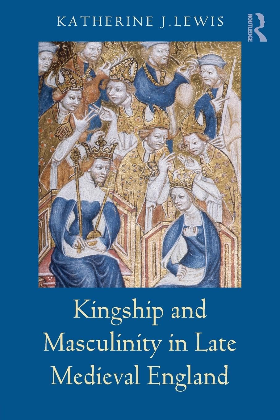 Kingship and Masculinity in Late Medieval England Social Sciences