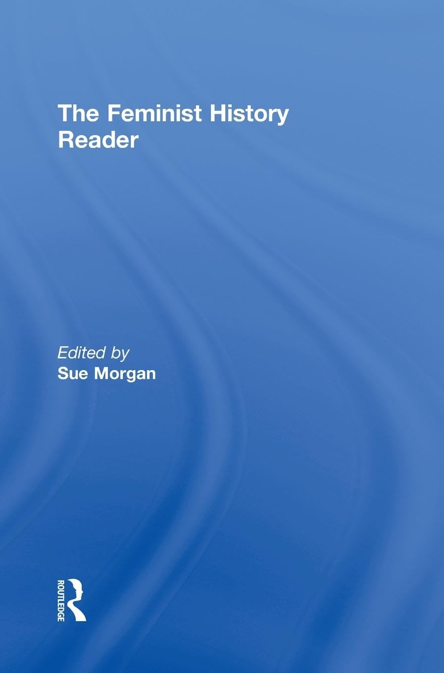The Feminist History Reader (Routledge Readers in History) Books
