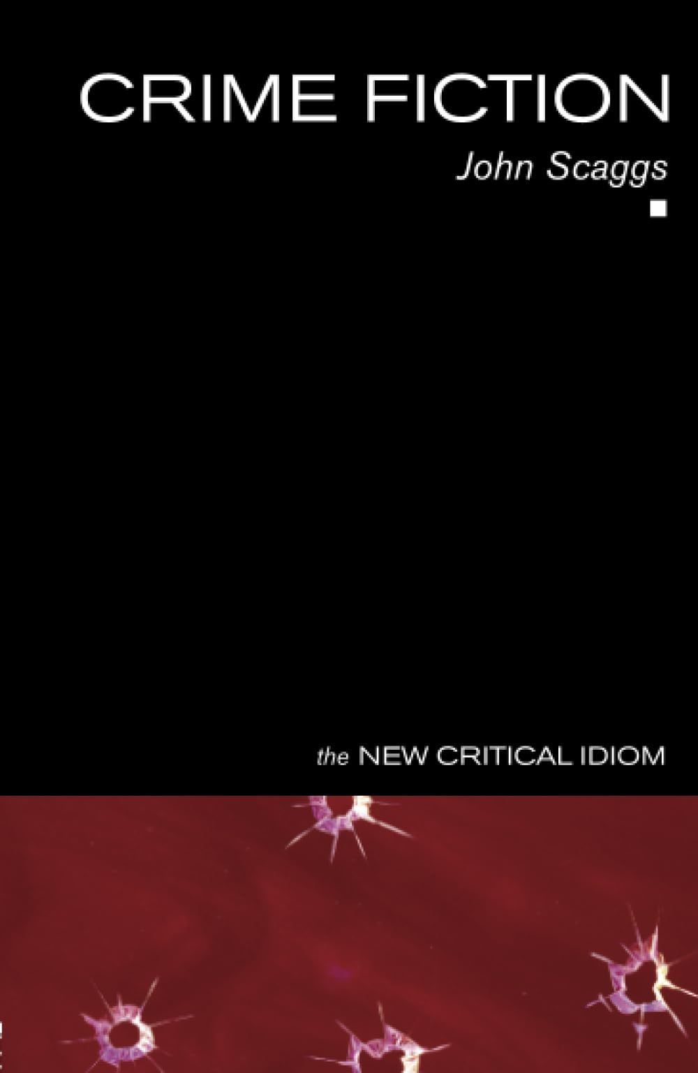 Crime Fiction (THE NEW CRITICAL IDIOM) Contemporary literature