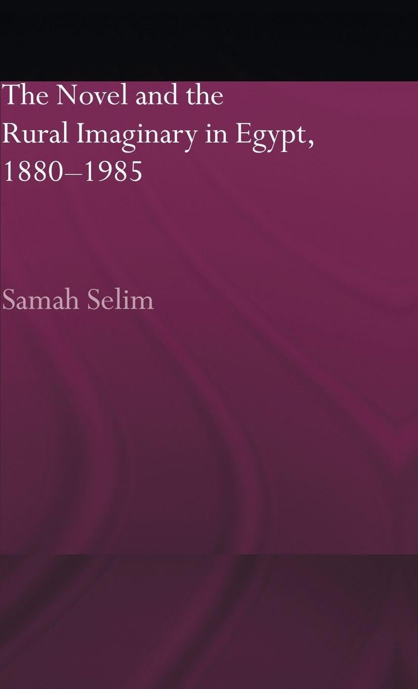 The Novel and the Rural Imaginary in Egypt, 1880-1985 General education