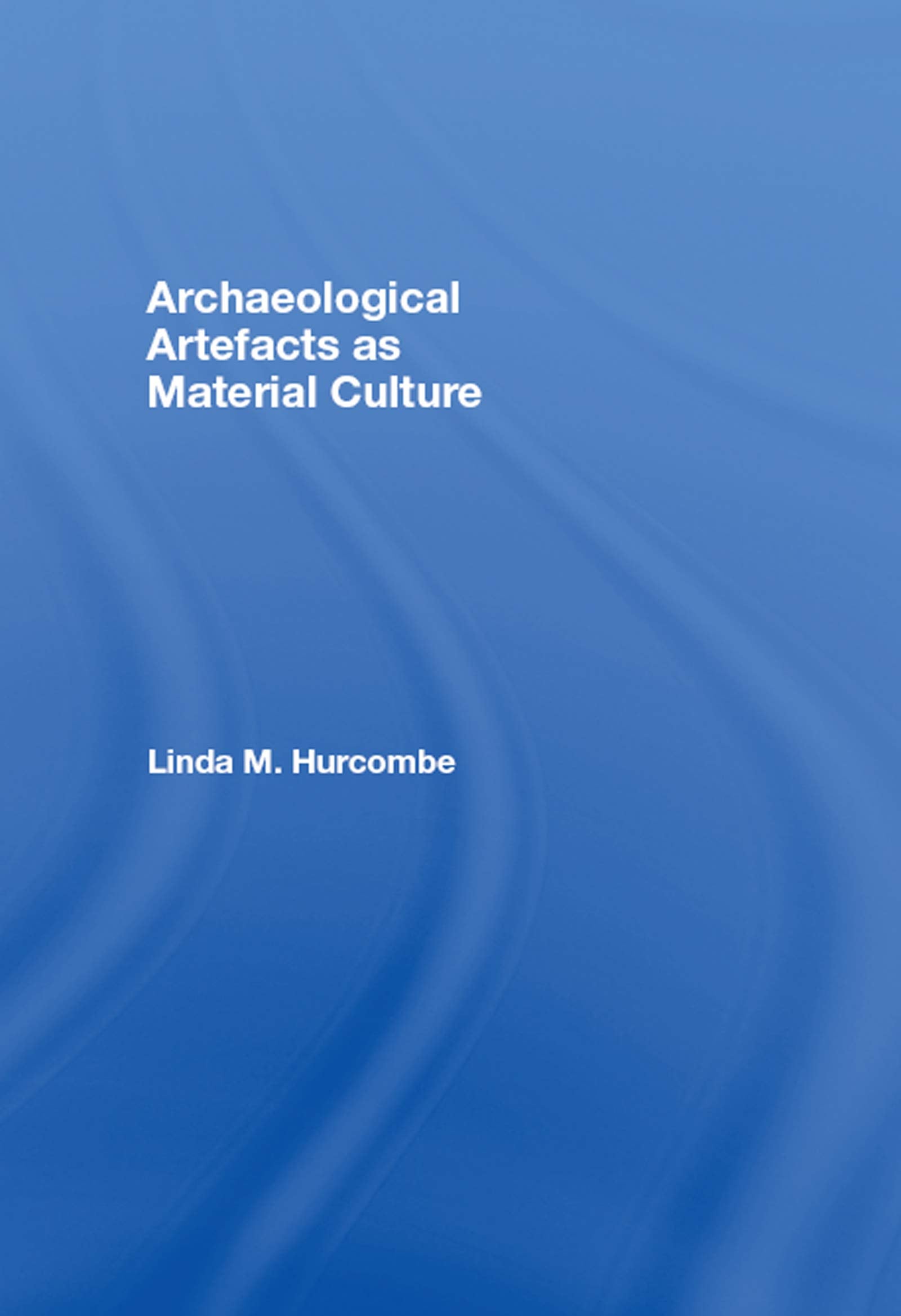 Archaeological Artefacts as Material Culture General education