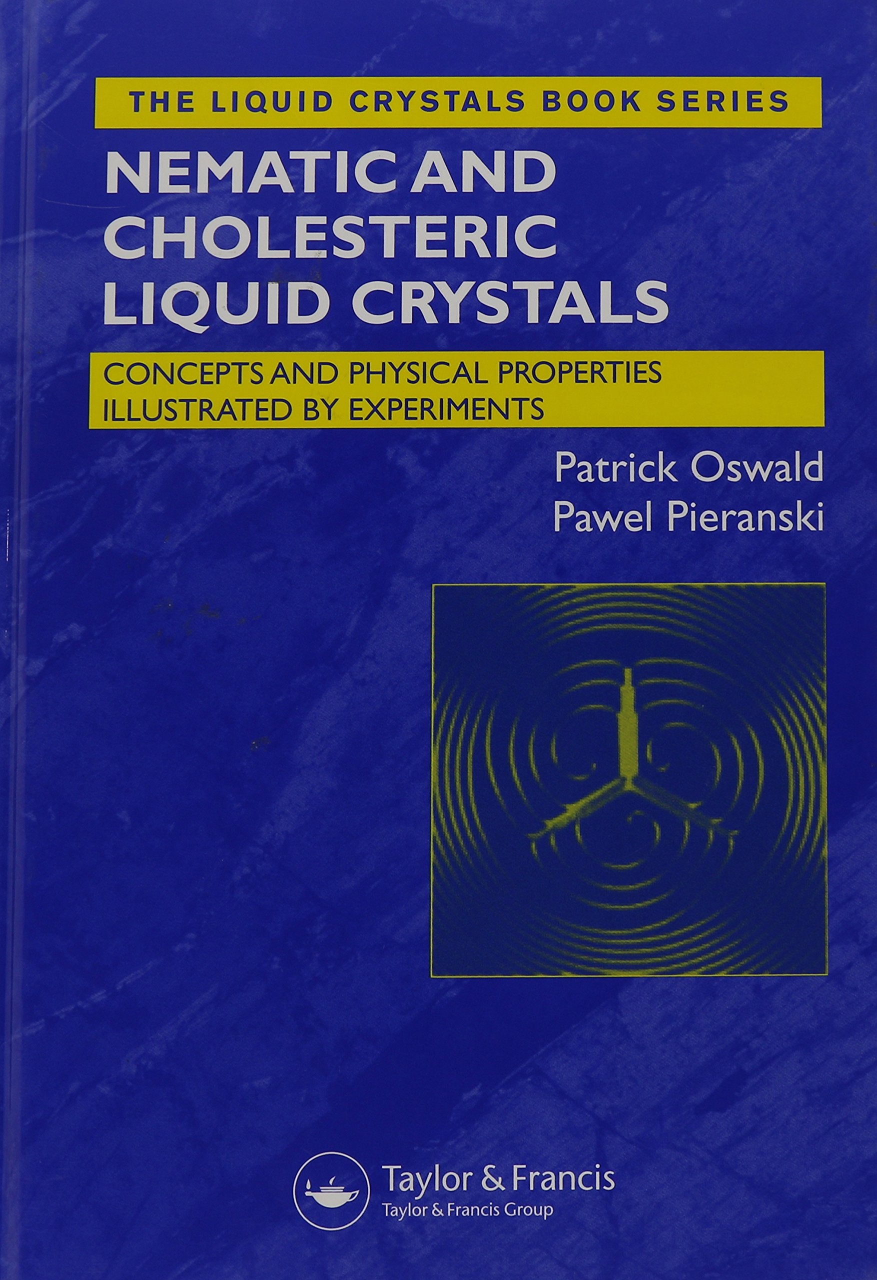 Nematic and Cholesteric Liquid Crystals: Concepts and Physical Properties Illustrated by Experiments (LIQUID CRYSTALS SERIES, Band 1) Natural Sciences