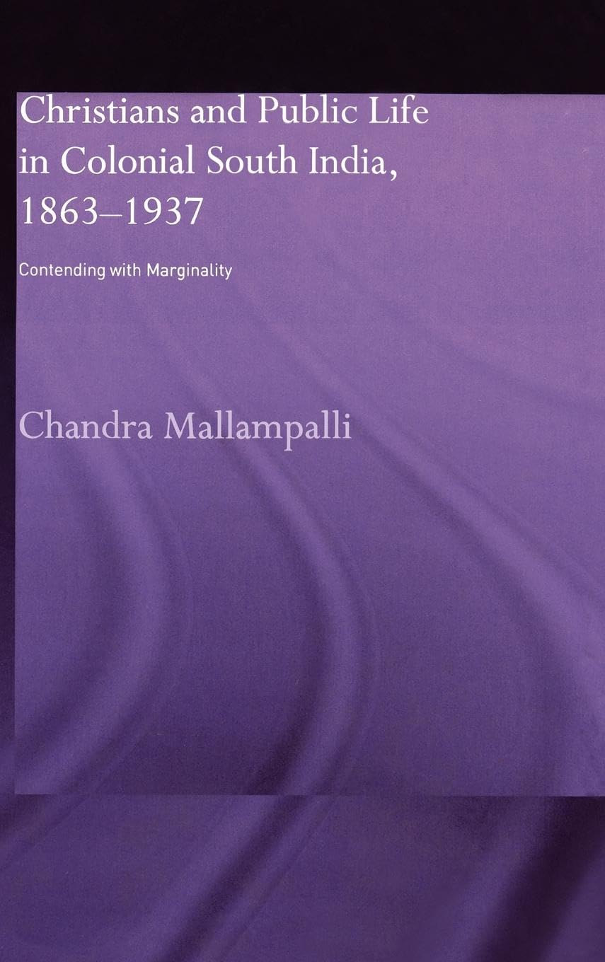 Christians and Public Life in Colonial South India, 1863-1937 Social Sciences