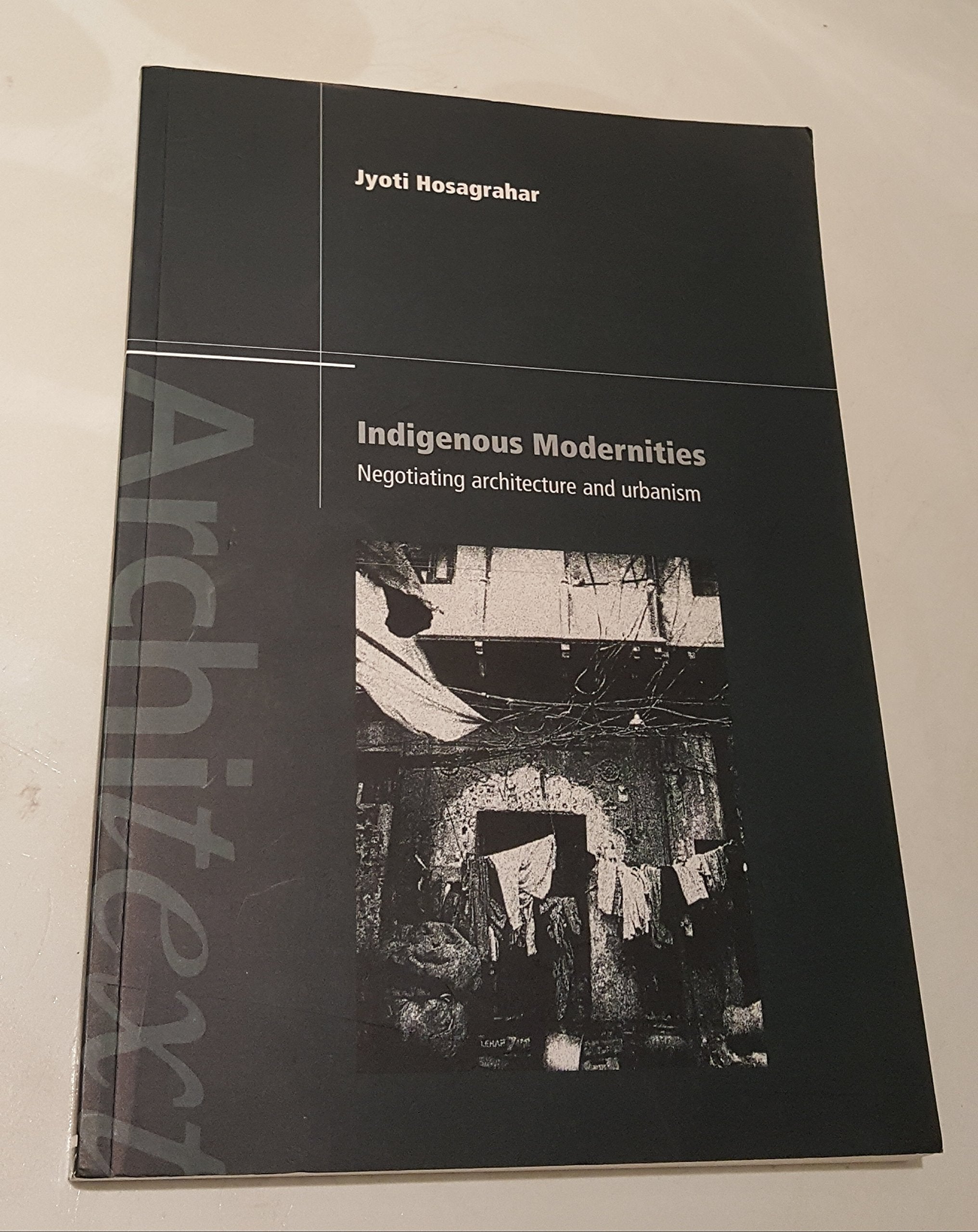Indigenous Modernities: Negotiating Architecture and Urbanism: Negotiating Architecture Urganism and Colonialism (Architext) Social Sciences