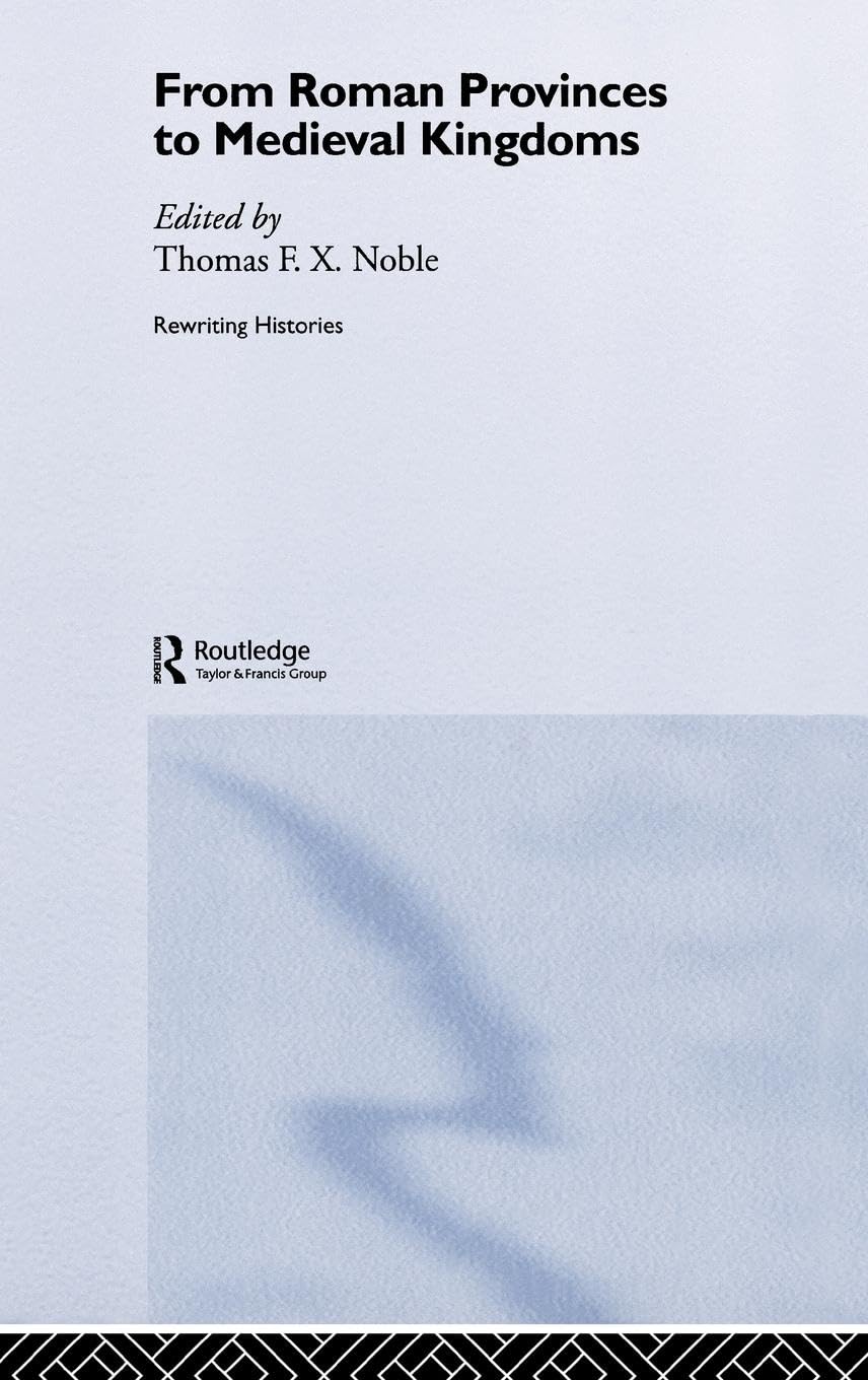 From Roman Provinces to Medieval Kingdoms Politics & History