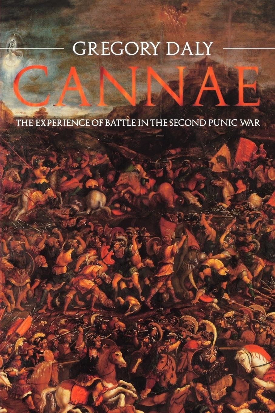 Cannae: The Experience of Battle in the Second Punic War: The Experience of Battle in the Second Punic War : The Experience of Battle in the Second Punic War Politics & History