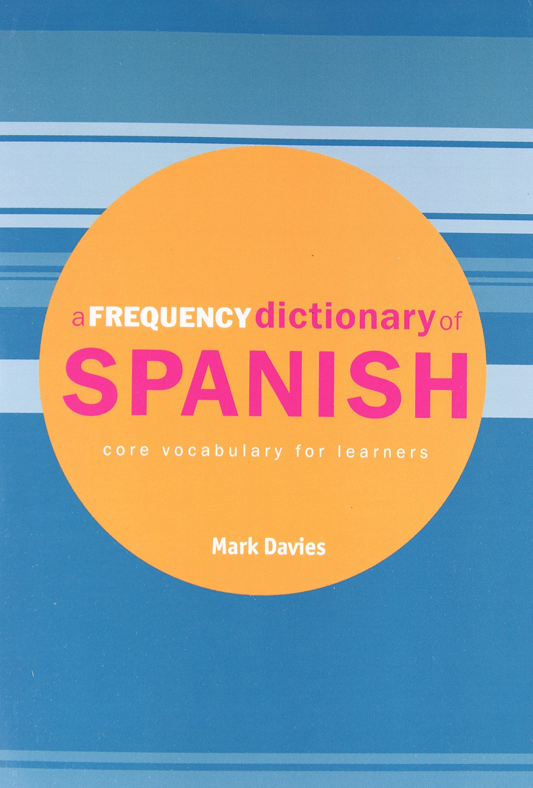 A Frequency Dictionary of Spanish: Core Vocabulary for Learners (Routledge Frequency Dictionaries) Social Sciences