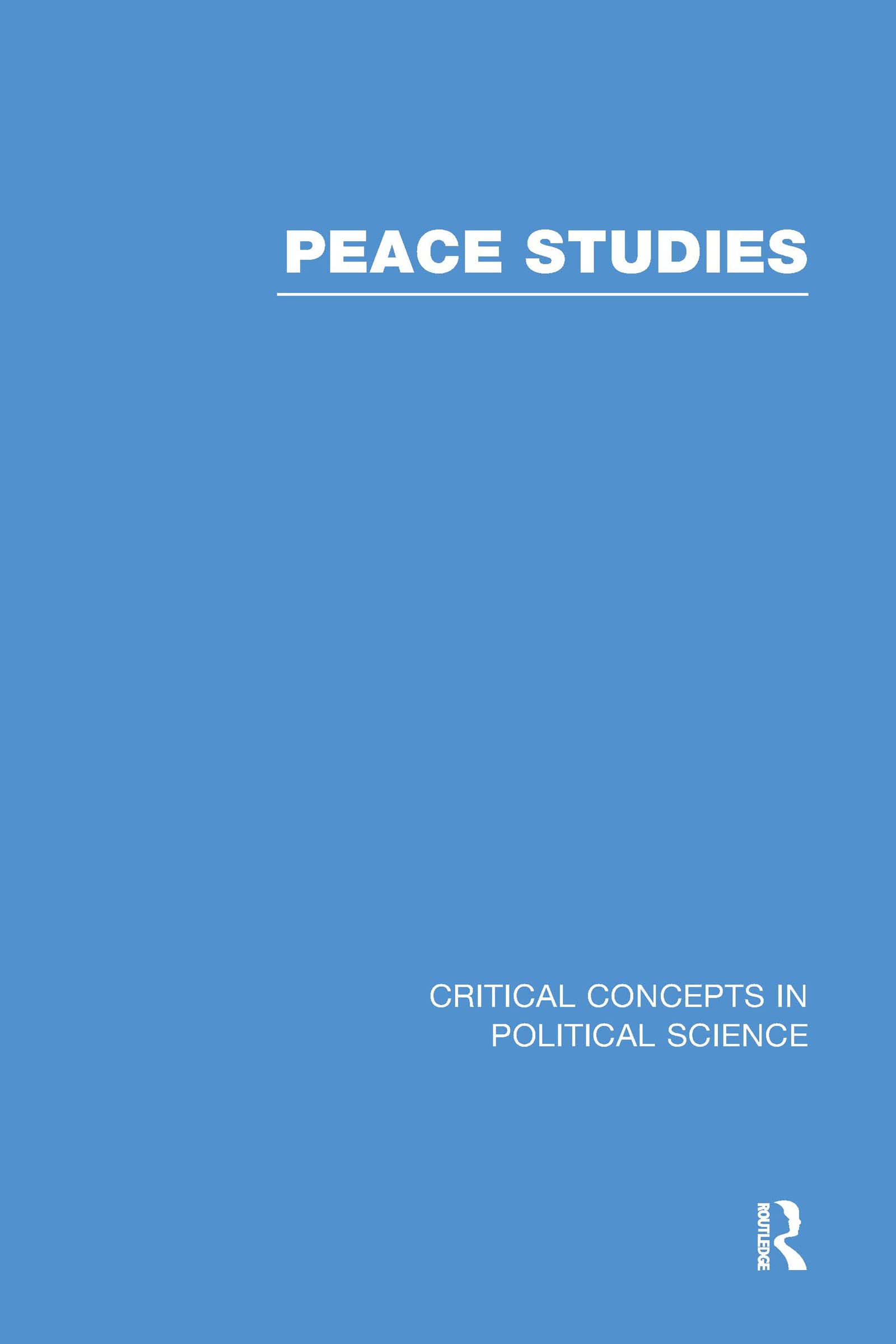 Peace Studies: Critical Concepts in Political Science Psychology