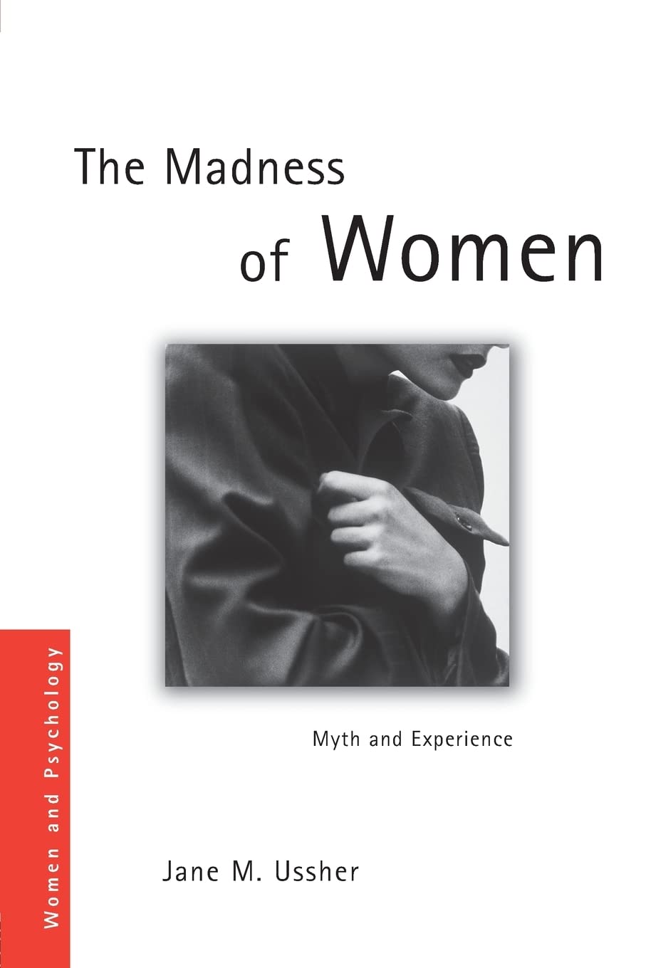 The Madness of Women: Myth and Experience (Women and Psychology) Books