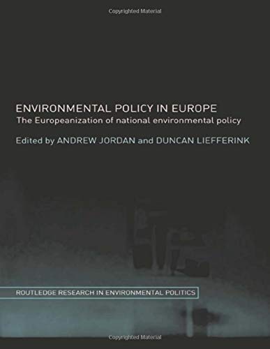 Environmental Policy in Europe: The Europeanization of National Environmental Policy (Environmental Politics) Social Sciences