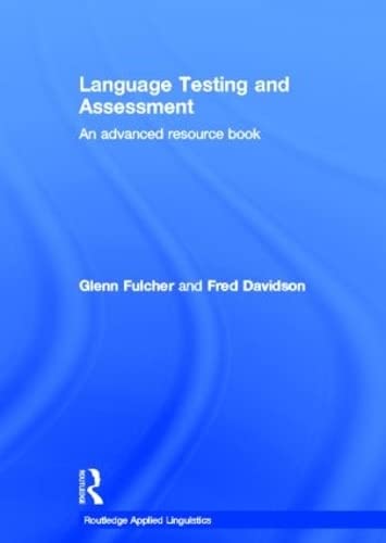 Language Testing and Assessment: An Advanced Resource Book (Routledge Applied Linguistics) Social Sciences