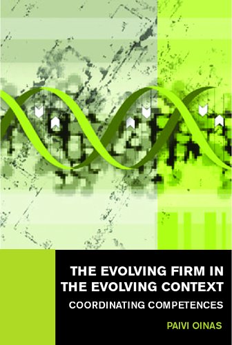 The Evolving Firm in the Evolving Context: Coordinating Competences (Routledge Studies in Global Competition) Business, Finance & Career