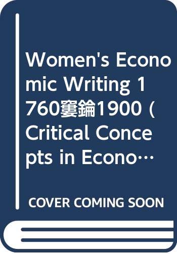 Women's Economic Writing, 1760-1900 (Critical Concepts in Economics) Social Sciences