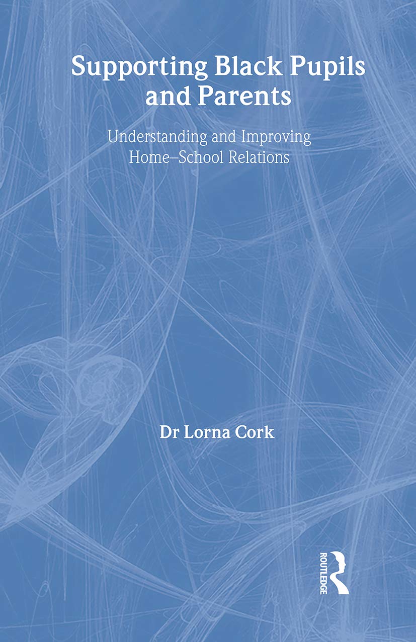Supporting Black Pupils And Parents: Understanding And Improving Home-School Relations Social Sciences