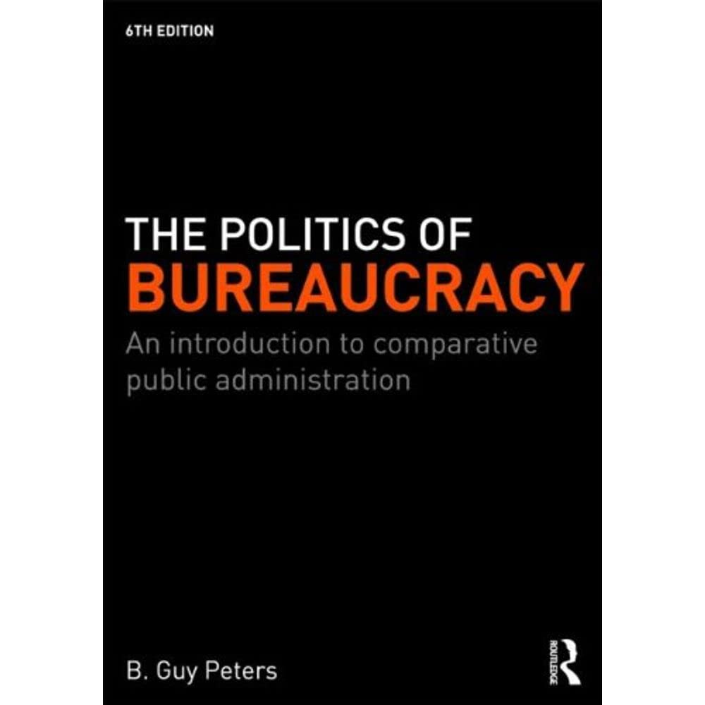 The Politics of Bureaucracy: An Introduction to Comparative Public Administration Social Sciences
