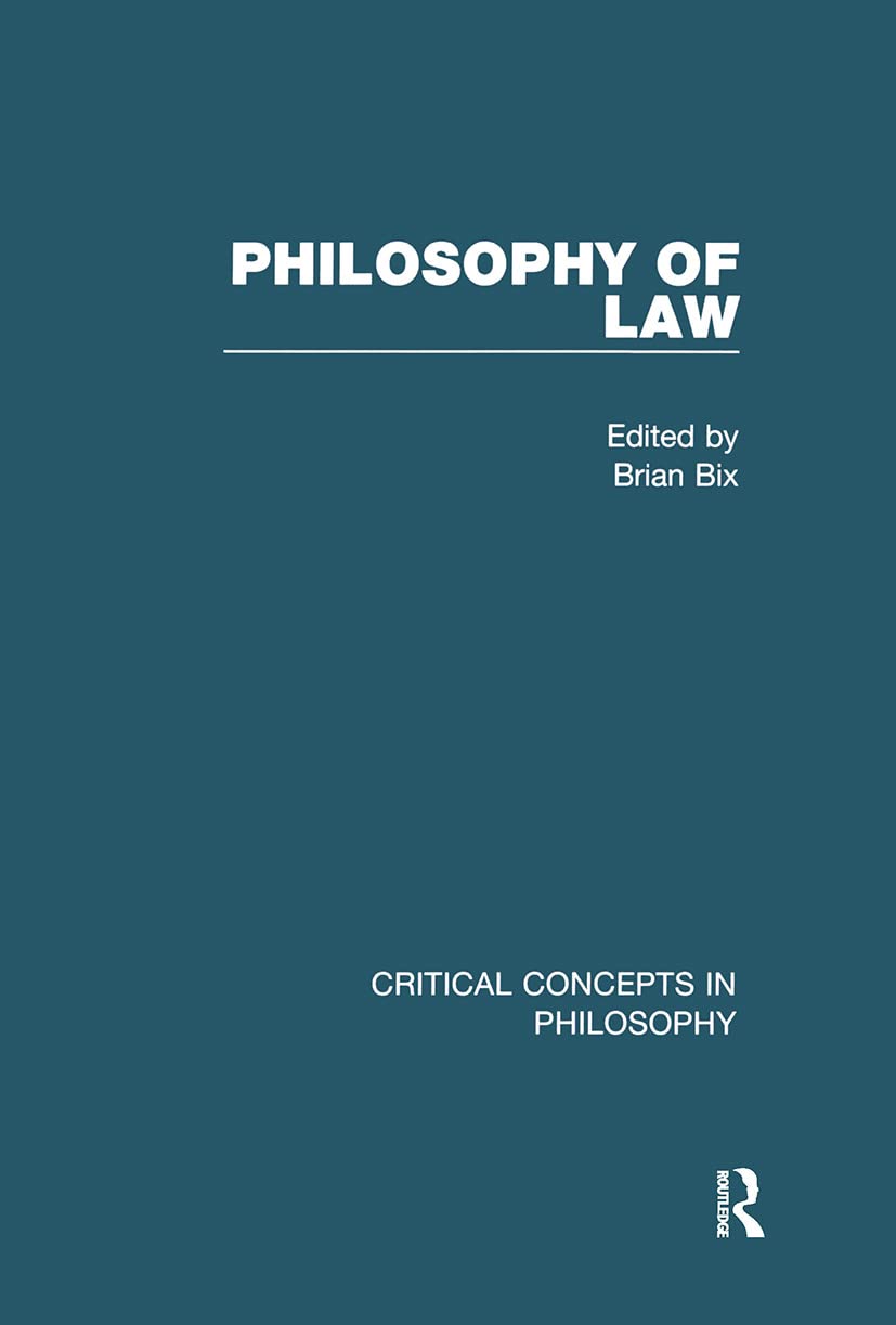 Philosophy of Law (Critical Concepts in Philosophy) Law
