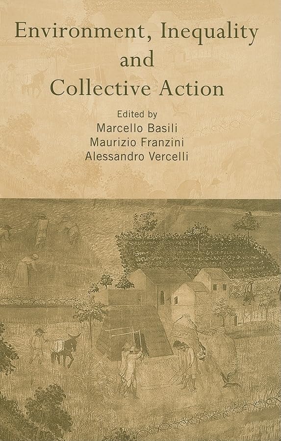 Environment, Inequality And Collective Action (Routledge Siena Studies in Political Economy) Business, Finance & Career