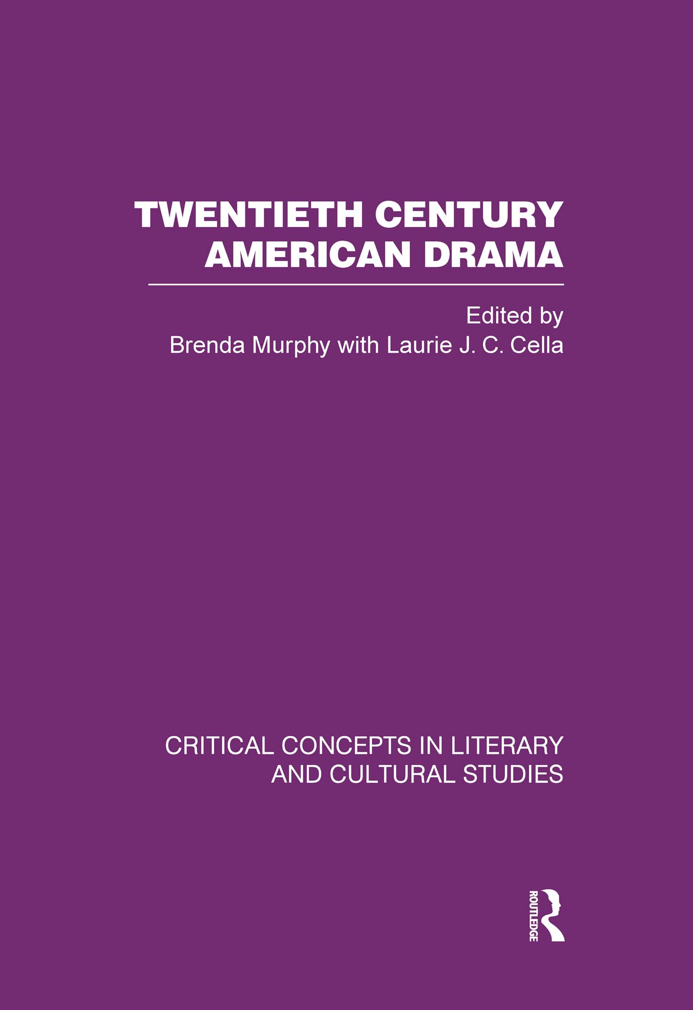 Twentieth Century American Drama: Critical Concepts in Literary And Cultural Studies (2) Contemporary literature