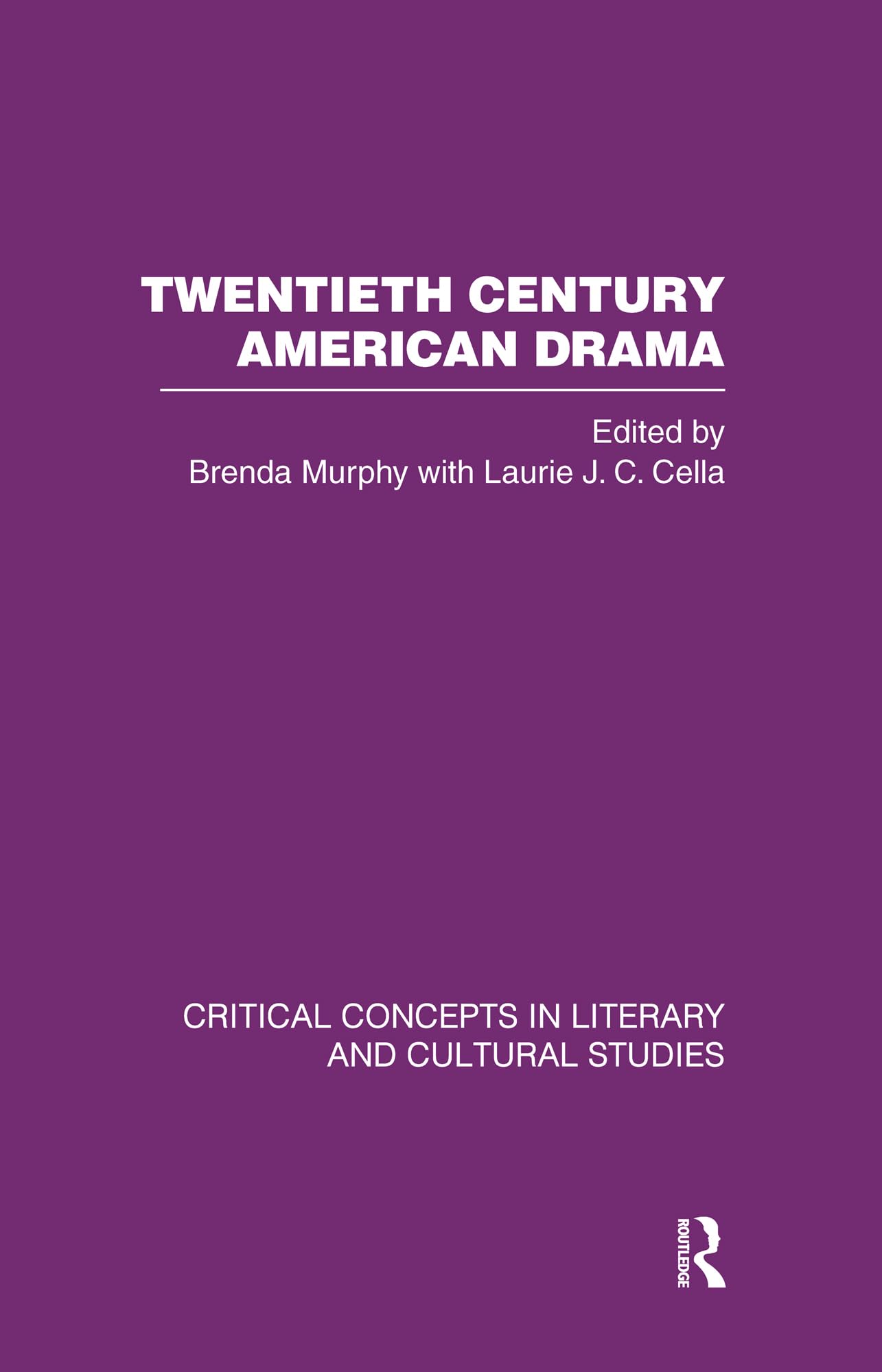 Twentieth Century American Drama: Critical Concepts in Literary And Cultural Studies (4) Contemporary literature