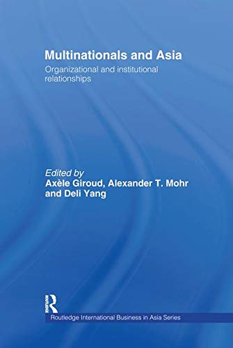 Multinationals and Asia: Organizational and Institutional Relationships (Routledge International Business in Asia Series, Band 2) Social Sciences