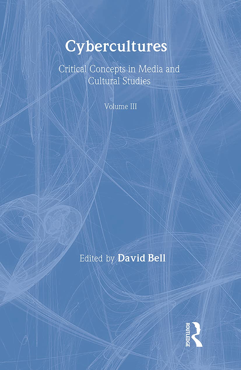 Cybercultures: Critical Concepts in Media and Cultural Studies (003) Media & Communication