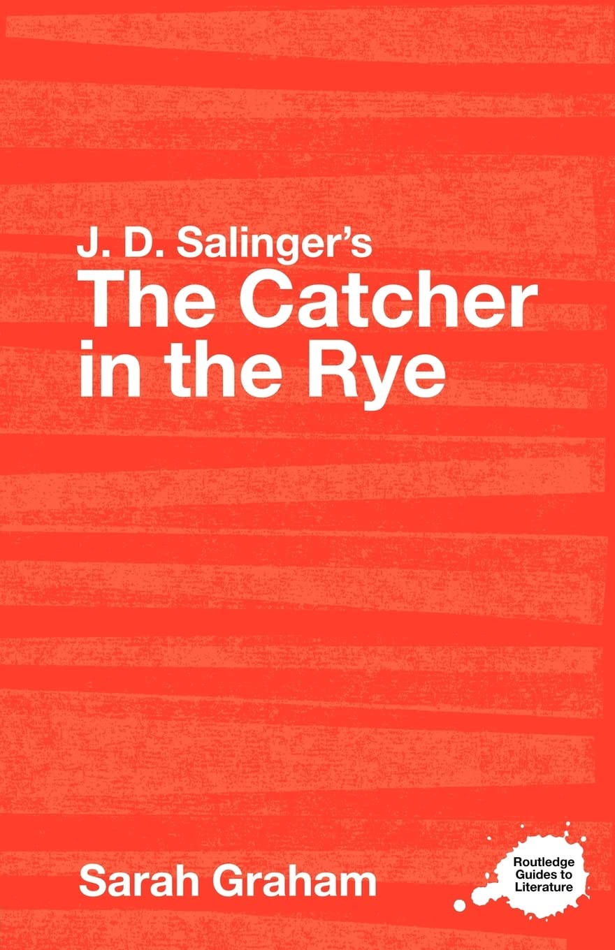J.D. Salinger's The Catcher in the Rye: A Routledge Study Guide (Routledge Guides to Literature) Essays & Short Stories
