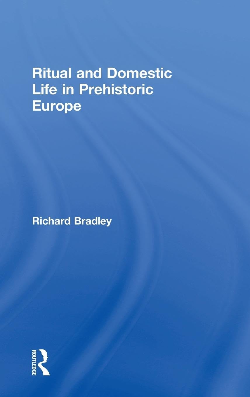 Ritual and Domestic Life in Prehistoric Europe General education
