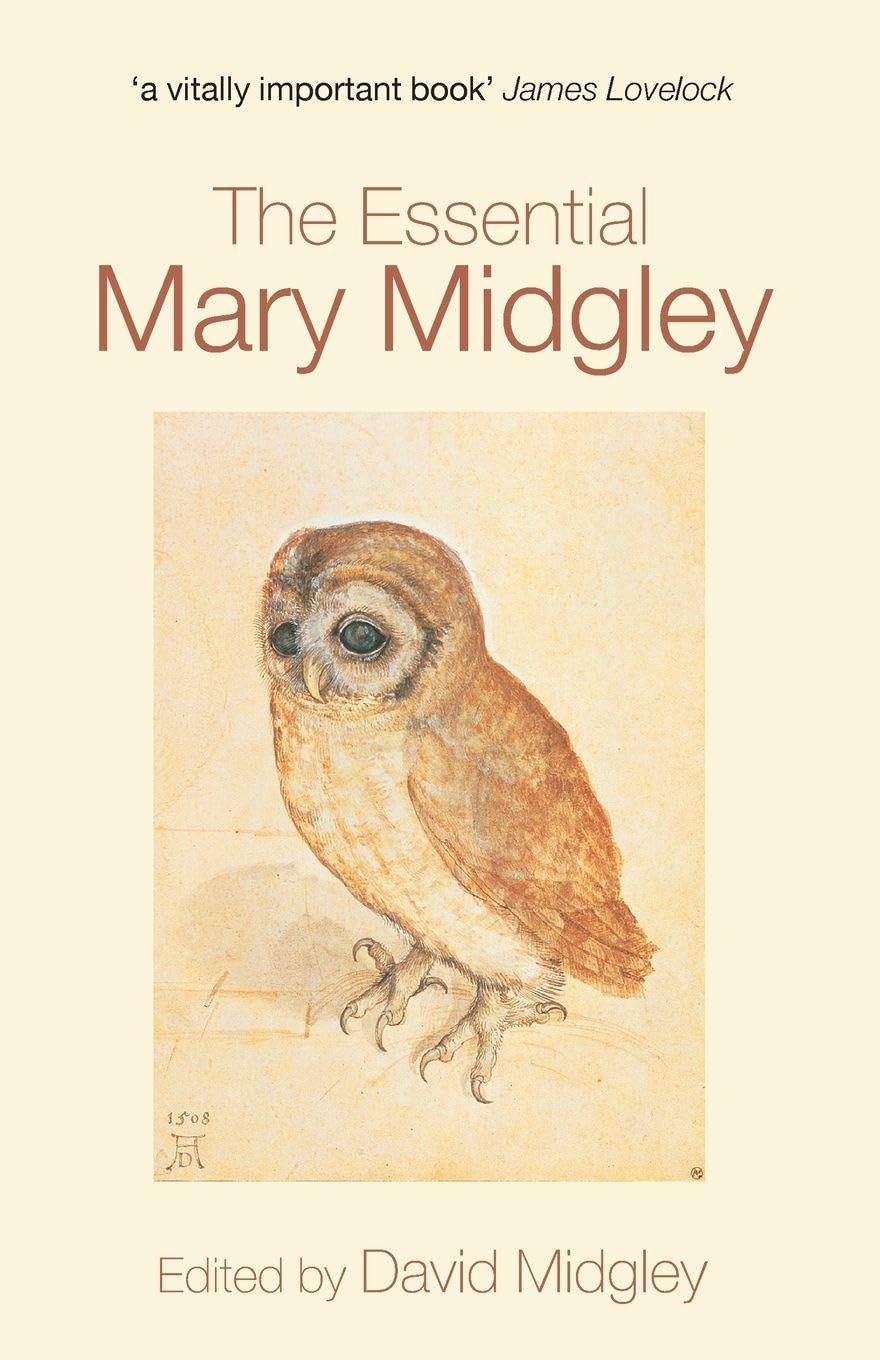 The Essential Mary Midgley: With a Forew. by James Lovelock Philosophy