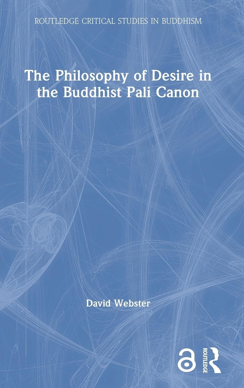The Philosophy Of Desire In The Buddhist Pali Canon book