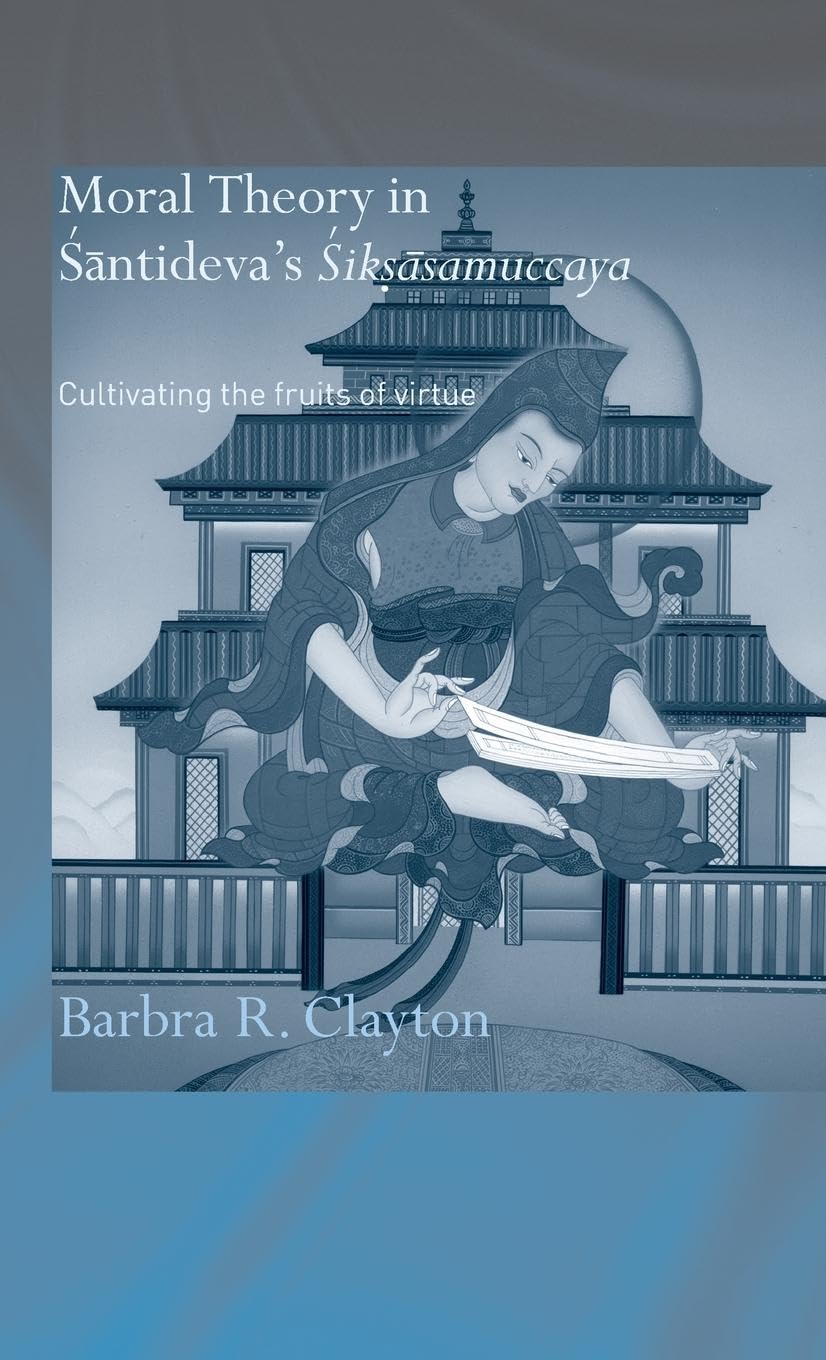 Moral Theory in Santideva's Siksasamuccaya Philosophy
