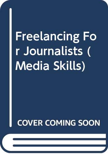 Freelancing For Journalists (Media Skills) Media & Communication