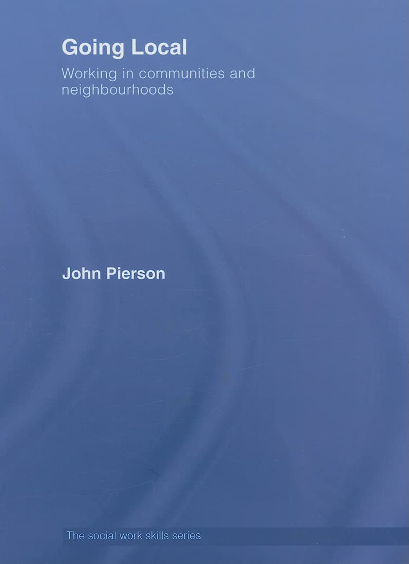 Going Local: Working in Communities and Neighbourhoods (The Social Work Skills Series) Social Sciences