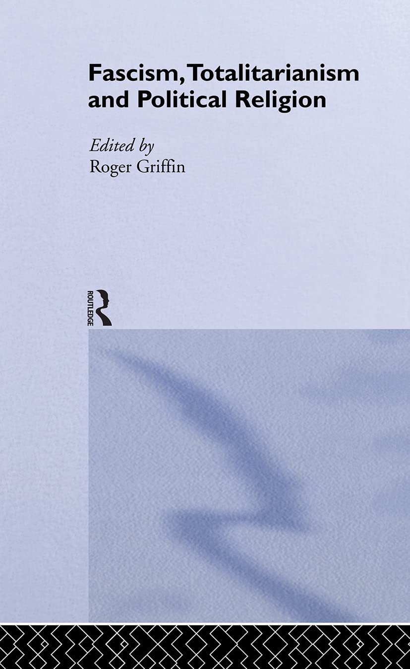 Fascism, Totalitarianism and Political Religion Philosophy