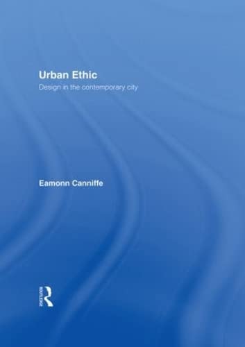 Urban Ethic: Design in the Contemporary City Social Sciences