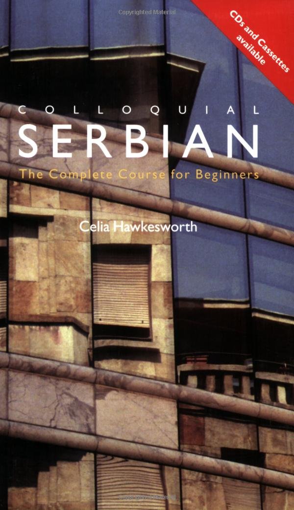 Colloquial Serbian: The Complete Course for Beginners (The Colloquial Series) Social Sciences