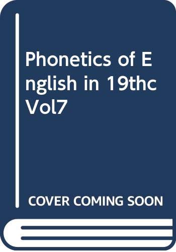 Phonetics of English in 19thc Vol7 Books