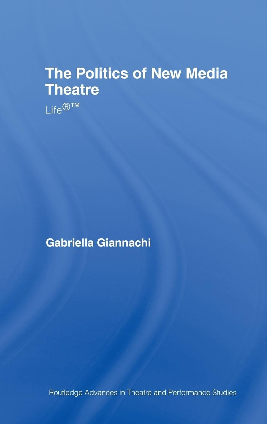 The Politics of New Media Theatre Film, Art & Culture
