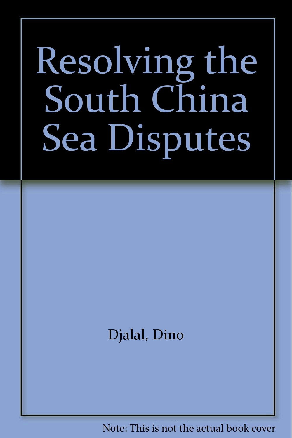 Resolving the South China Sea Disputes Politics & History