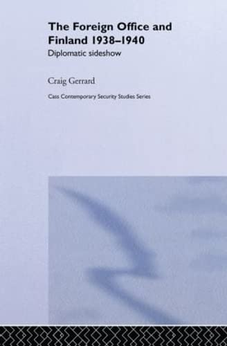 The Foreign Office and Finland: Diplomatic Sideshow (Contemporary Security Studies) Film, Art & Culture