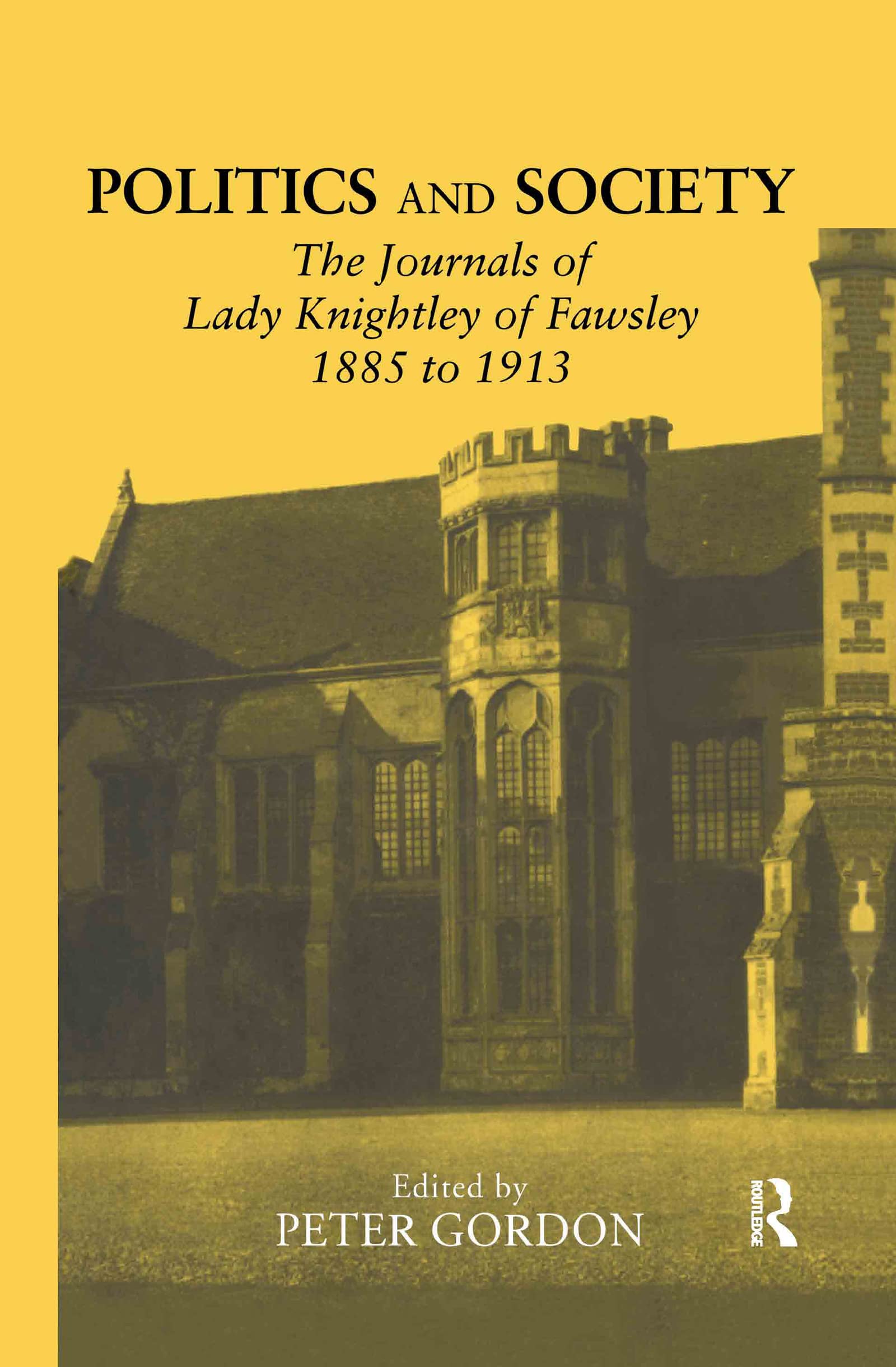 Politics And Society: The Journals Of Lady Knightley Of Fawsley 1885-1913 Politics & History