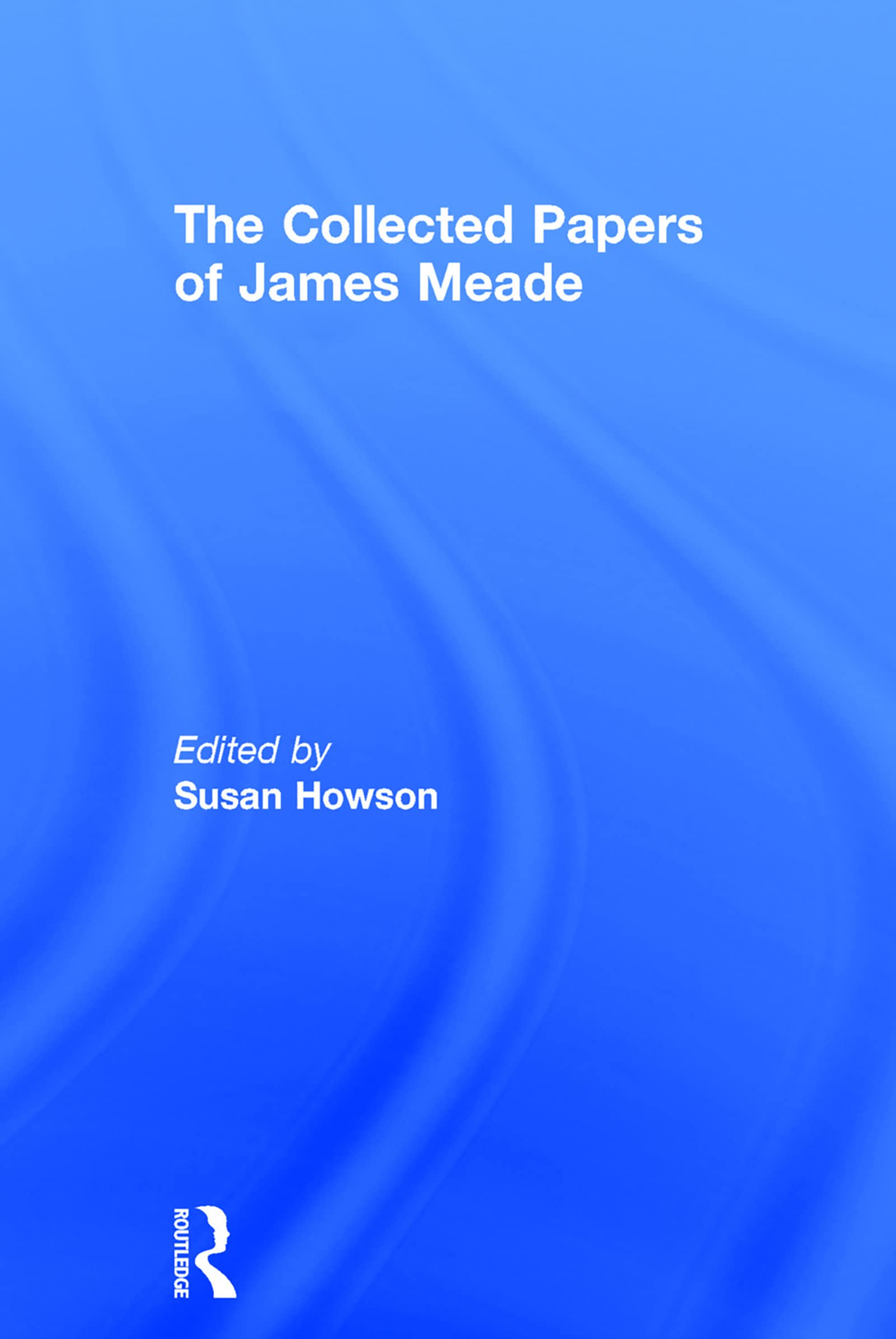 The Collected Papers Of James Meade (Routledge Library Editions) Business, Finance & Career