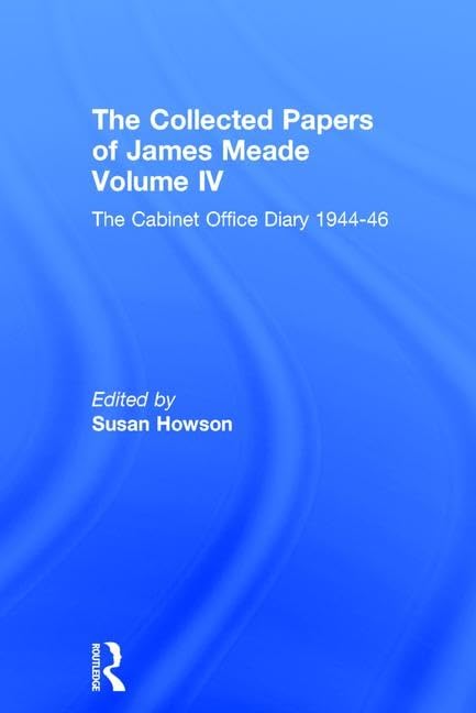 Collected Papers James Meade: The Cabinet Office Diary 1944-46 Business, Finance & Career
