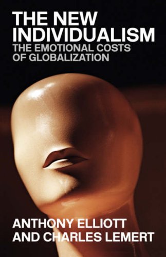 The New Individualism: The Emotional Costs Of Globalization: The Emotional Costs of Globalization REVISED EDITION Philosophy