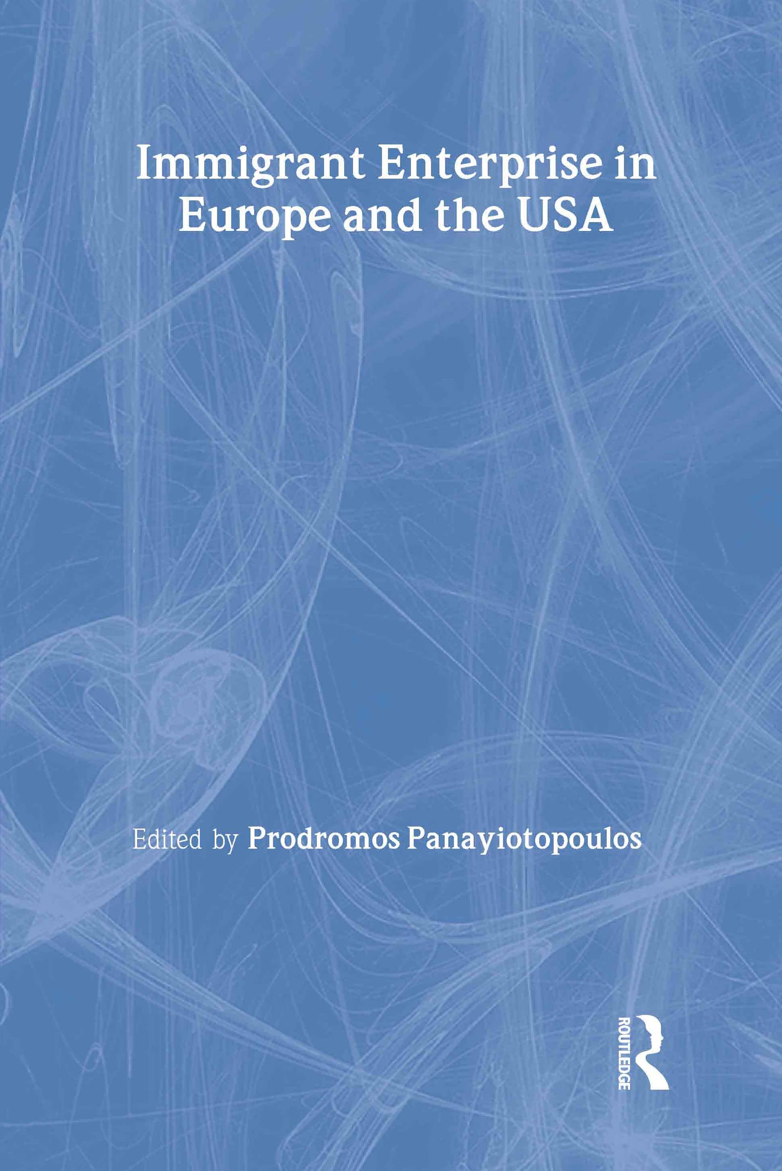 Immigrant Enterprise in Europe and the USA Social Sciences