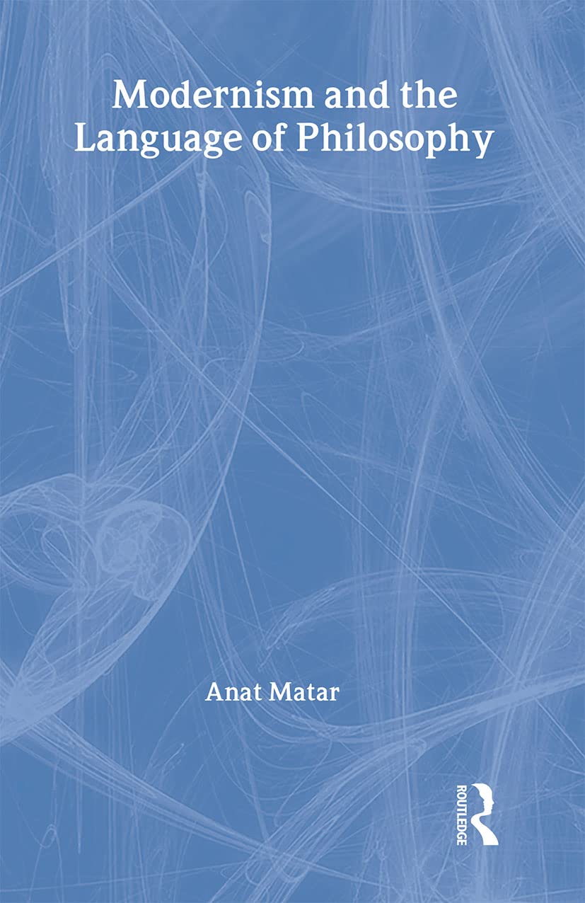 Modernism And Language of Philosophy (Routledge Studies in Twentieth Century Philosophy) Philosophy